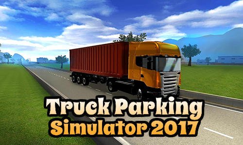 game pic for Truck parking simulator 2017